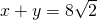 x+y=8\sqrt{2}