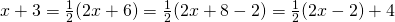 x+3=\frac{1}{2}(2x+6)=\frac{1}{2}(2x+8-2)=\frac{1}{2}(2x-2)+4