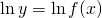 \ln y=\ln f(x)