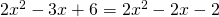 2x^{2}-3x+6=2x^{2}-2x-2