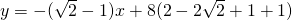 y=-(\sqrt{2}-1)x+8(2-2\sqrt{2}+1+1)