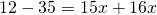 12-35=15x+16x