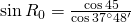 \sin {R_0}=\frac{\cos {45}}{\cos {37^{\circ}48'}}