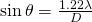 \sin \theta=\frac{1.22\lambda}{D}