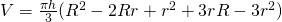 V=\frac{\pi h}{3}( R^{2}-2Rr+r^{2}+3rR-3r^{2})