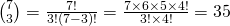 \binom 73=\frac{7!}{3!(7-3)!}=\frac{7\times 6 \times 5 \times 4!}{3!\times 4!}=35