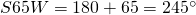 S65W=180+65=245^{\circ}