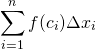 \[\sum_{i=1}^{n} f(c_{i}) \Delta x_{i}\]
