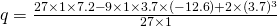 q=\frac{27\times 1 \times 7.2-9\times 1 \times 3.7 \times (-12.6)+2\times (3.7)^3}{27 \times 1}