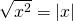 \sqrt{x^2}=\left |{x}\right |