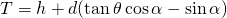 T=h+d(\tan \theta \cos \alpha-\sin \alpha)