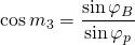 \displaystyle{\cos m_3}=\frac{\sin \varphi_{B}}{\sin \varphi_{p}}