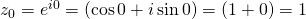 z_0=e^{i0}=(\cos 0+i\sin 0)=(1+0)=1