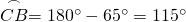 \stackrel\frown{CB}=180^{\circ}-65^{\circ}=115^{\circ}