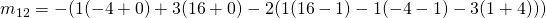 m_{12}=-(1(-4+0)+3(16+0)-2(1(16-1)-1(-4-1)-3(1+4)))