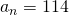 a_{n}=114