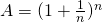 A=(1+\frac{1}{n})^{n}