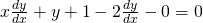 x\frac{dy}{dx}+y+1-2\frac{dy}{dx}-0=0