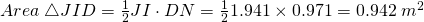 Area\; \triangle JID=\frac{1}{2}JI \cdot DN=\frac{1}{2}1.941 \times 0.971=0.942\; m^{2}