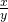 \frac{x}{y}