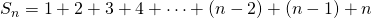 S_{n}=1+2+3+4+\cdots+(n-2)+(n-1)+n