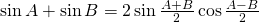 \sin {A} + \sin{B}=2\sin {\frac{A+B}{2}}\cos {\frac{A-B}{2}}