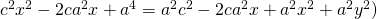 c^{2}x^{2}-2ca^{2}x+a^{4}=a^{2}c^{2}-2ca^{2}x+a^{2}x^{2}+a^{2}y^{2})