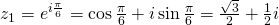 z_1=e^{i\frac{\pi}{6}}= \cos \frac{\pi}{6}+ i \sin \frac{\pi}{6}=\frac{\sqrt{3}}{2}+ \frac{1}{2}i