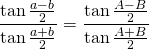 \displaystyle{\frac{\tan {\frac{a-b}{2}}}{\tan {\frac{a+b}{2}}}}=\frac{\tan {\frac{A-B}{2}}}{\tan {\frac{A+B}{2}}}