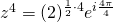 z^4=(2)^{\frac{1}{2}\cdot 4}e^{i\frac{4\pi}{4}}