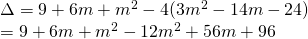 \Delta=9+6m+m^2-4(3m^2-14m-24)\\&=9+6m+m^2-12m^2+56m+96