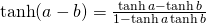 \tanh (a-b)=\frac{\tanh a -\tanh b}{1- \tanh a \tanh b}