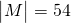 \begin{vmatrix}M \end{vmatrix}=54