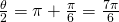 \frac{\theta}{2}=\pi+\frac{\pi}{6}=\frac{7\pi}{6}