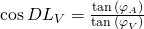 \cos {DL_V}=\frac{\tan {(\varphi_A)}}{\tan {(\varphi_V)}}