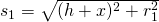 s_1=\sqrt{(h+x)^{2}+r_{1}^{2}}