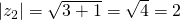 |z_2|=\sqrt{3+1}=\sqrt{4}=2