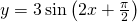 y=3\sin \left(2x+\frac{\pi}{2}\right)