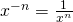 x^{-n}=\frac{1}{x^n}