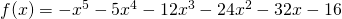 f(x)=-x^{5}-5x^{4}-12x^{3}-24x^{2}-32x-16