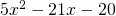 5x^2-21x-20