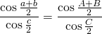 \displaystyle{\frac{\cos {\frac{a+b}{2}}}{\cos {\frac{c}{2}}}}=\frac{\cos {\frac{A+B}{2}}}{\cos {\frac{C}{2}}}