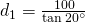 d_{1}=\frac{100}{\tan 20^{\circ}}