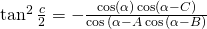 \tan^{2}{\frac{c}{2}}=-\frac{\cos(\alpha) \cos (\alpha-C)}{\cos {(\alpha-A} \cos{(\alpha-B)}}