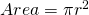 Area=\pi r^{2}