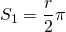 {\displaystyle S_{1}= \frac{r}{2} \pi }