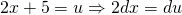 2x+5=u \Rightarrow 2dx=du