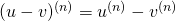 (u-v)^{(n)}=u^{(n)}-v^{(n)}