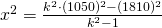 x^{2}=\frac{k^{2}\cdot (1050)^{2}-(1810)^{2}}{k^{2}-1}