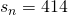 s_{n}=414